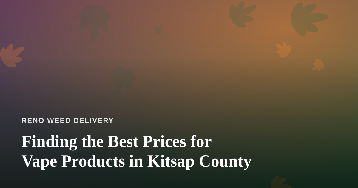 Finding the Best Prices for Vape Products in Kitsap County