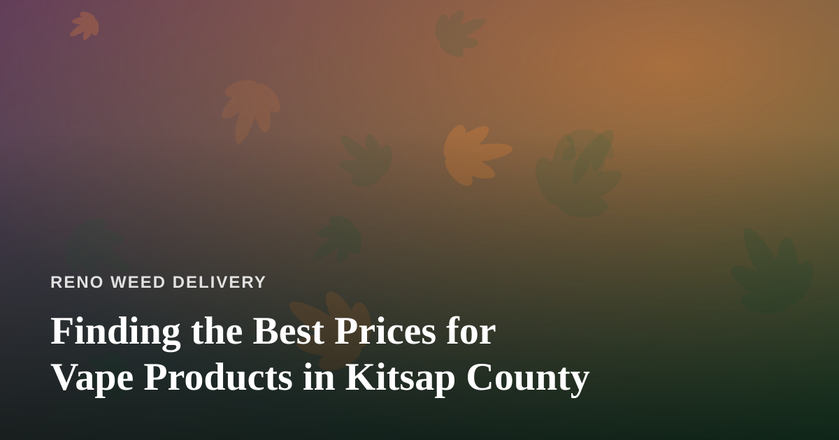 Finding the Best Prices for Vape Products in Kitsap County