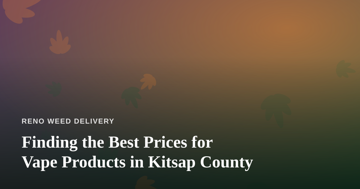 Finding the Best Prices for Vape Products in Kitsap County
