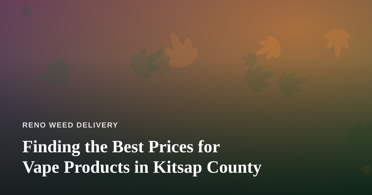 Finding the Best Prices for Vape Products in Kitsap County