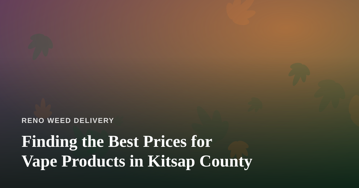 Finding the Best Prices for Vape Products in Kitsap County