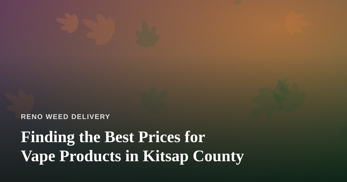 Finding the Best Prices for Vape Products in Kitsap County