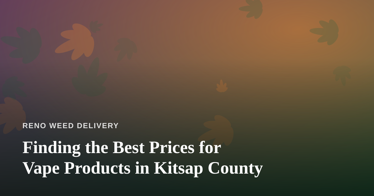 Finding the Best Prices for Vape Products in Kitsap County