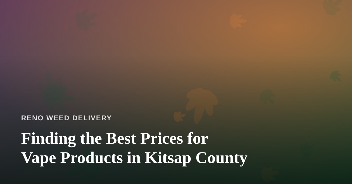 Finding the Best Prices for Vape Products in Kitsap County