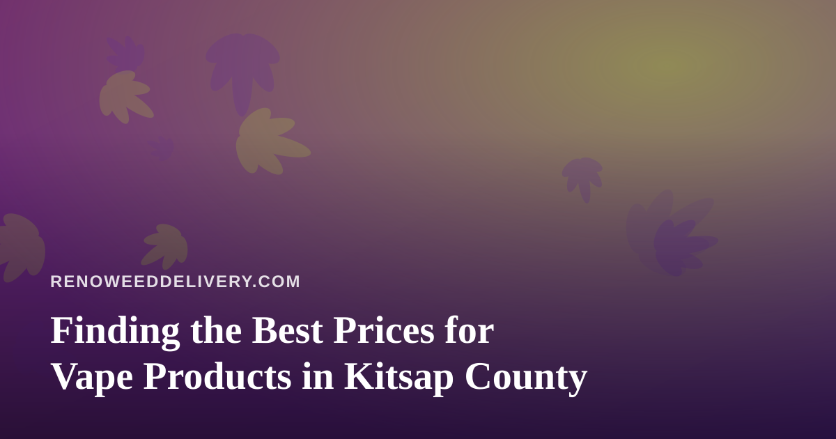 Finding the Best Prices for Vape Products in Kitsap County