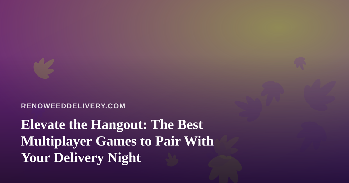 Elevate the Hangout: The Best Multiplayer Games to Pair With Your Delivery Night