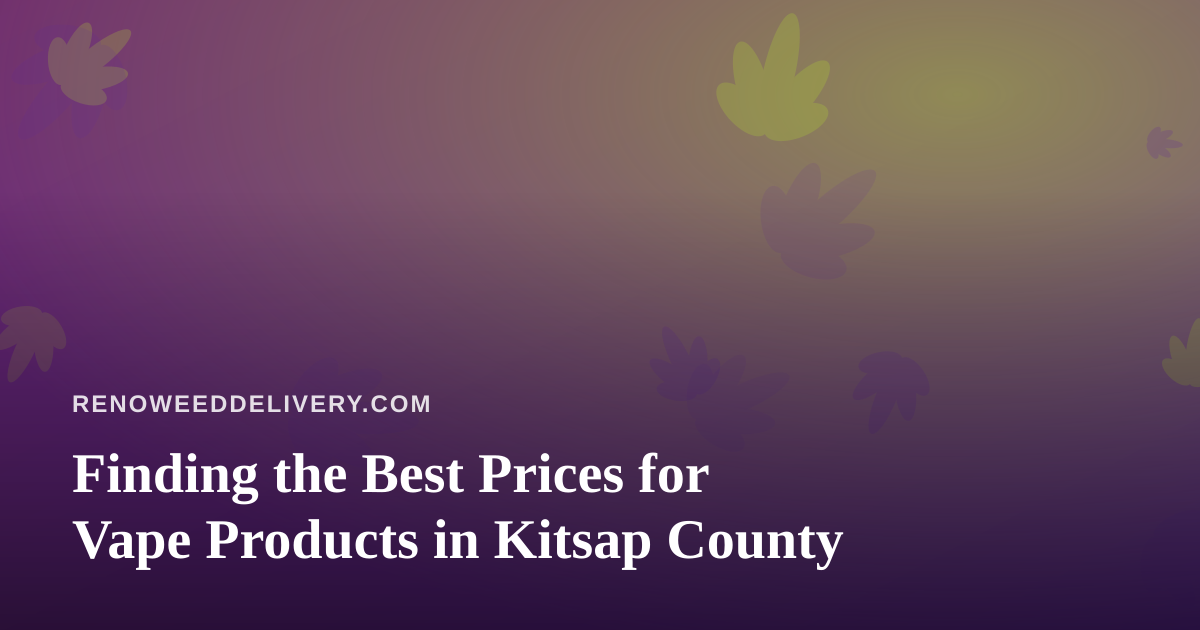 Finding the Best Prices for Vape Products in Kitsap County
