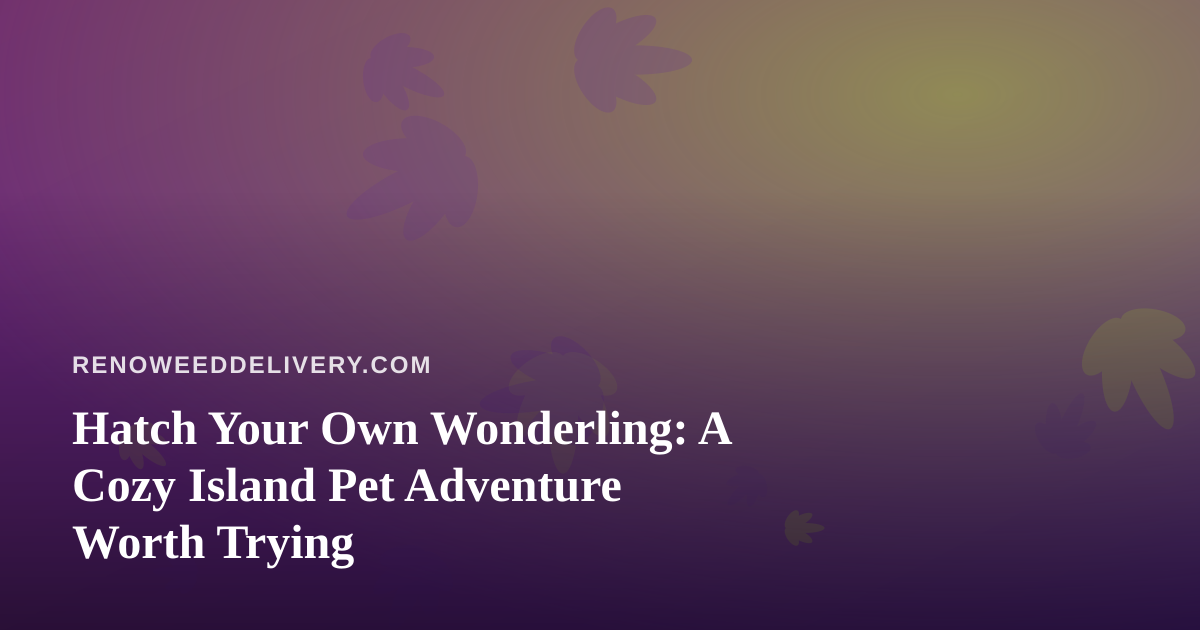 Hatch Your Own Wonderling: A Cozy Island Pet Adventure Worth Trying